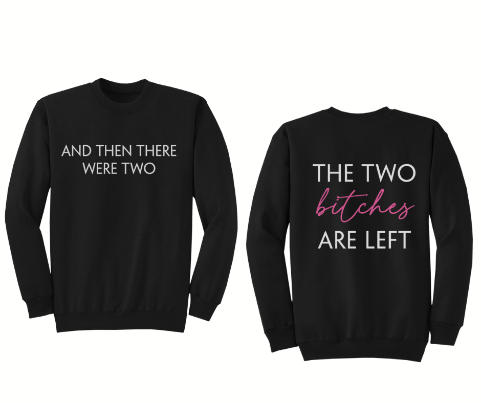 "And Then There Were Two"-Hella Comfy Black Crewneck Sweatshirt Bitchette #1 (tip:order larger for an oversized fit)