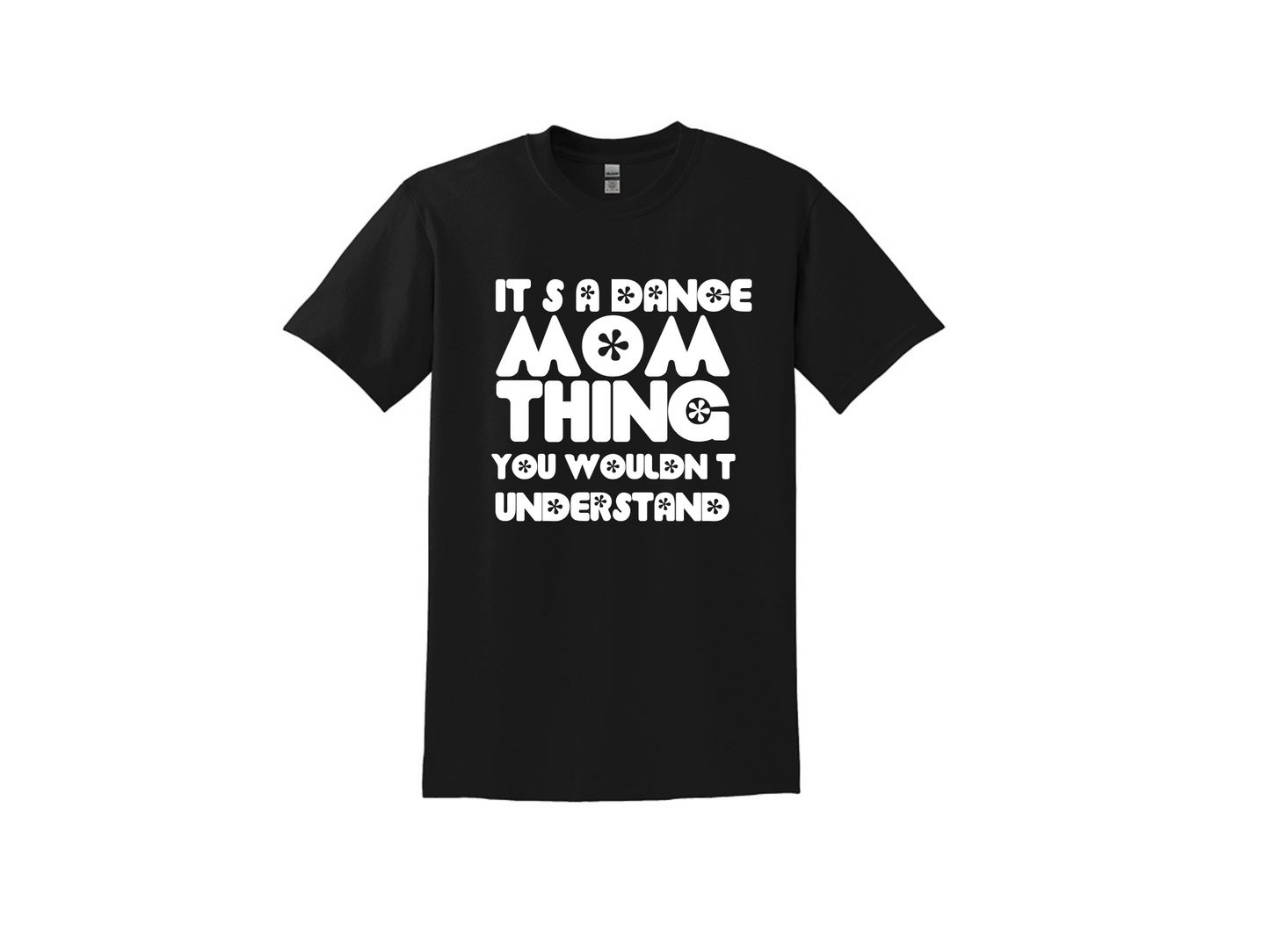 It's a Dance Mom Thing T-shirt